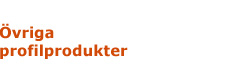 Övriga profilprodukter
